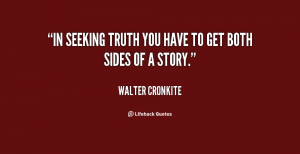 quote-walter-cronkite-in-seeking-truth-you-have-to-get-76354